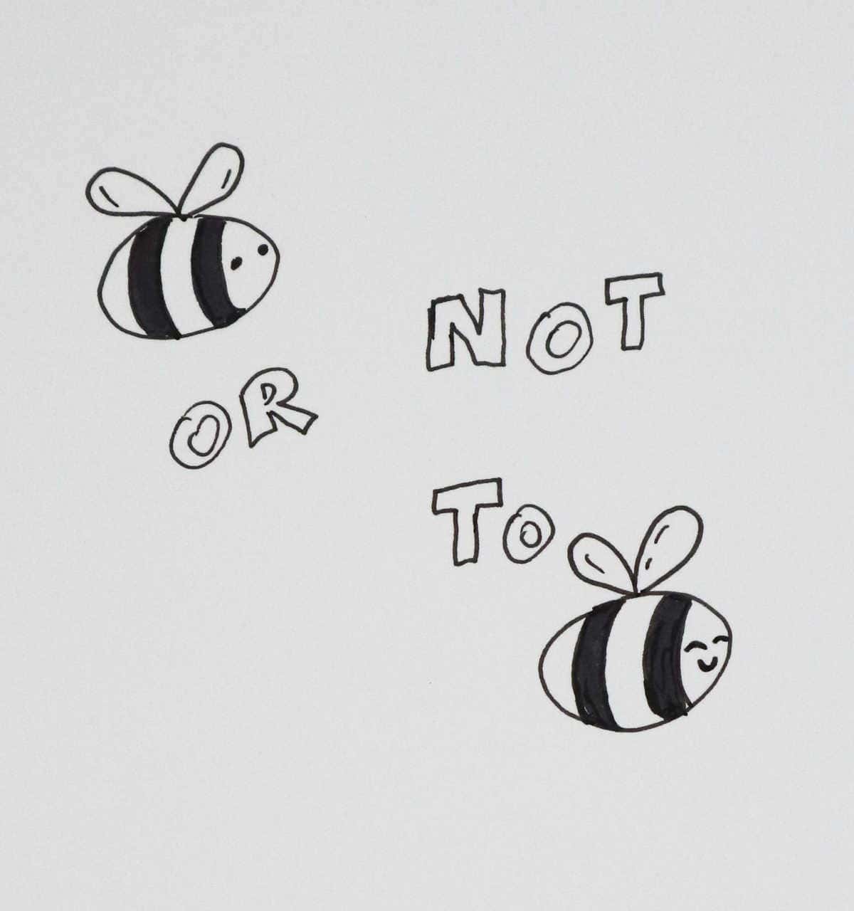 To Bee or Not to Bee