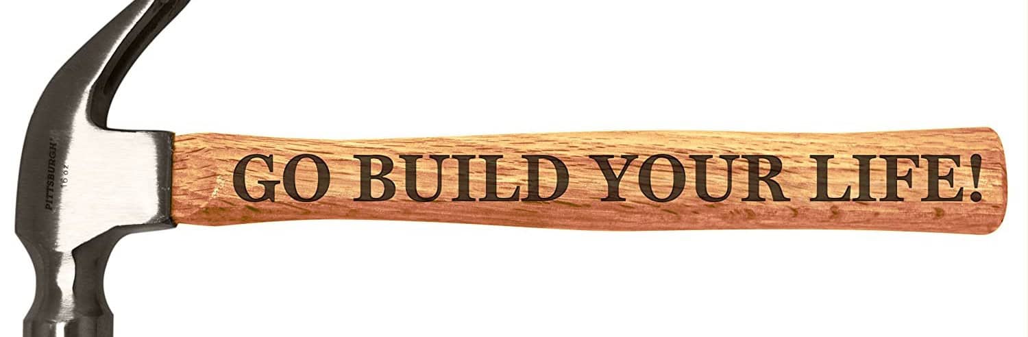 ‘Build Your Life’ Hammer