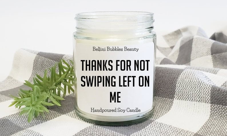 ‘Thank for Not Swiping Left on Me’ Candle